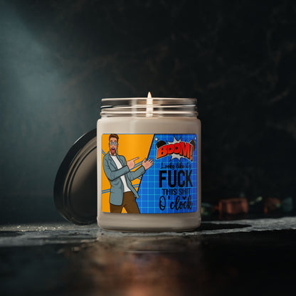 Funny Scented Soy Candle - "Looks Like It's Fuck This Shit O'Clock" - 9oz