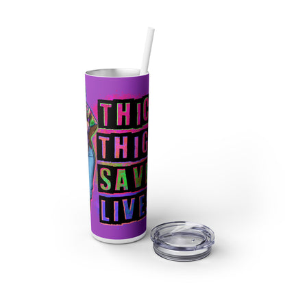 Empowerment in Every Sip: Stainless Steel Skinny Tumbler - Thick Thighs Save Lives