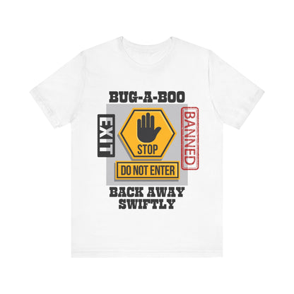 Funny Bug-A-Boo Stop T-Shirt - Back Away Swiftly with Exit and Banned Sign