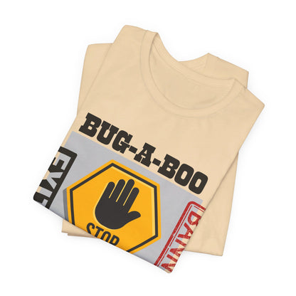 Funny Bug-A-Boo Stop T-Shirt - Back Away Swiftly with Exit and Banned Sign