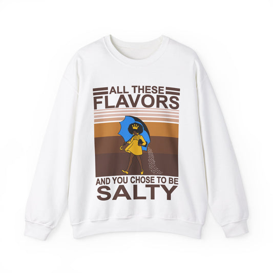 Sassy Unisex Sweatshirt: 'All these flavors & you choose to be salty' Brown Lettering - KismetWonders